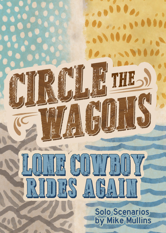 Circle The Wagons: Lone Cowboy Rides Again Expansion